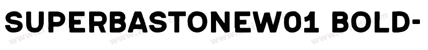 SuperbastoneW01 Bold字体转换